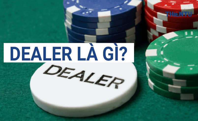 Dealer là gì trong casino?